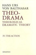 Action, The : Theological Dramatic Theory IV