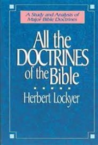 Image of All The Doctrines Of The Bible: A Study And Analysis Of Major Bible Doctrines