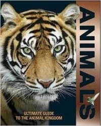 Animals: Ultimate Guide To The Animal Kingdom