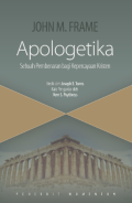 Apologetika: Sebuah Pembenaran Bagi Kepercayaan Kristen