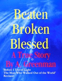 Beaten, Broken, Blessed : A True Story