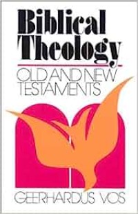 Biblical Theology: Old And New Testaments