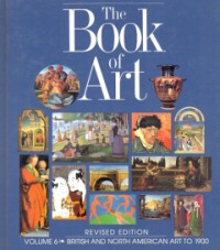 Book Of Art, The Vol. 6 : British And North American Art To 1900