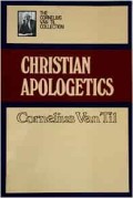 Christian Apologetics: The Cornelius Van Til Collection