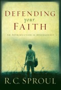 Defending Your Faith : An Introduction to Apologetics