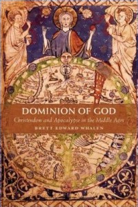 Dominion of God: Christendom and Apocalypse in the Middle Ages
