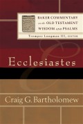 Ecclesiastes: Baker Commentary On The Old Testament Wisdom And Psalms