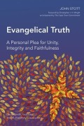Evangelical Truth : A Personal Plea for Unity Integrity and Faithfulness