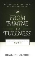 From Famine To Fullness : The Gospel According To Ruth