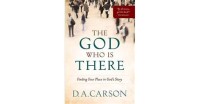 God Who is There, The: Finding Your Place in God's Story