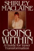 Going Within : A Guide for Inner Transformation