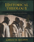 Historical Theology : An Introduction To Christian Doctrine