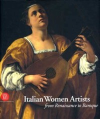 Italian Women Artists : From Renaissance To Baroque