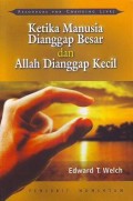 Ketika Manusia Di Anggap Besar dan Allah Di Anggap Kecil