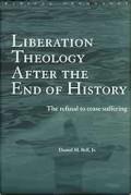 Liberation Theology After the End of History: The Refusal to Cease Suffering