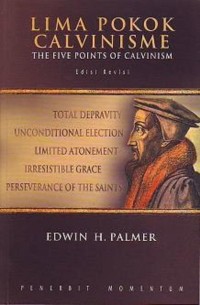 Lima Pokok Calvinisme= The Five Points Of Calvinism