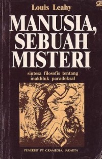Manusia, Sebuah Misteri : Sintesa Filosofis Tentang Makhluk Paradoksal