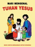 Mari Mengenal Tuhan Yesus