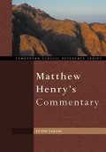 Matthew Henry's Commentary : In One Volume Genesis To Revelation