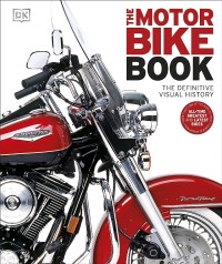 Motorbike Book, The : The Definitive Visual History.