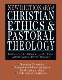 New Dictionary Of Christian Ethics & Pastoral Theology