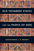 Old Testament Ethics for the People of God