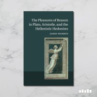 Pleasure of Reason in Plato, Aristotle, and the Hellenistic Hedonists, The