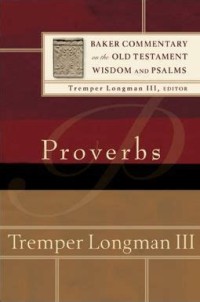 Proverbs: Baker Commentary on the Old Testament Wisdom and Psalms