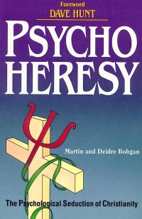 Psycho Heresy : The psychological Seduction of Christianity