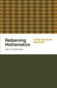 Redeeming Mathematics: A God-Centered Approach