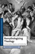 Remythologizing Theology : Divine Action, Passion, and Authorship