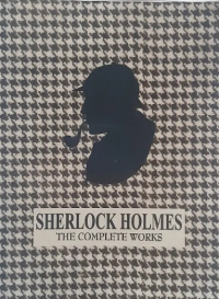 Sherlock Holmes: The Complete Works