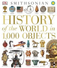 Smithsonian History of the World in 1,000 Objects