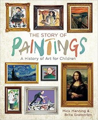 Story Of Paintings, The : A History Of Art For Children