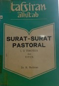 Tafsiran Alkitab: Surat-Surat Pastoral I, II Timotius Dan Titus