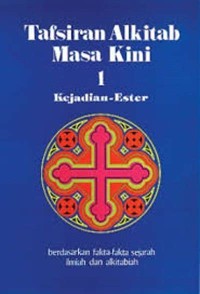 Tafsiran Alkitab Masa Kini 1 : Kejadian-Ester