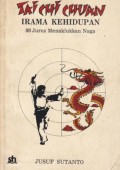 Tai Chi Chuan = Irama Kehidupan : 88 Jurus Menaklukkan Naga