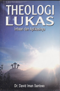 Theologi Lukas : Intisari Dan Aplikasinya