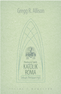 Theologi & Praktik Katolik Roma: Sebuah Penilaian Injil