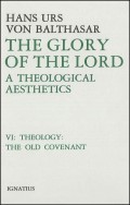 Theology: The Old Covenant : A Theological Aesthetics VI