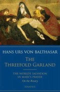 Threefold Garland, The : The World's Salvation in Mary's Prayer