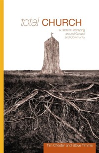 Image of Total Church: A Radical Reshaping around Gospel and Community