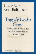 Tragedy Under Grace : Reinhold Schneider on the Experience of the West