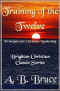 Training of the Twelve : Principles for Christian Leadership
