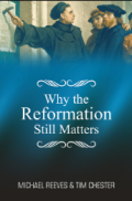 Why The Reformation Still Matters